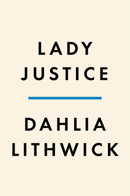 Lady Justice: Women, the Law, and the Battle to Save America