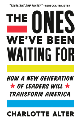 Image for The Ones We've Been Waiting For: How a New Generation of Leaders Will Transform America