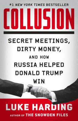 Image for Collusion: Secret Meetings, Dirty Money, and How Russia Helped Donald Trump Win