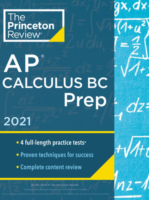 Princeton Review AP Calculus BC Prep, 2021: 4 Practice Tests + Complete Content Review + Strategies & Techniques (2021) (College Test Preparation)