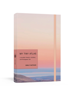 My Tiny Atlas: A Guided Travel Journal with Photography Tips