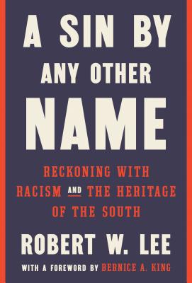 Image for A Sin by Any Other Name: Reckoning with Racism and the Heritage of the South