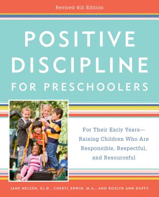 Image for Positive Discipline for Preschoolers, Revised 4th Edition: For Their Early Years -- Raising Children Who Are Responsible, Respectful, and Resourceful Positive Discipline for Preschoolers, Revised 4th Edition: For Their Early Years -- Raising Children Who Are Responsible, Respectful, and Resourceful