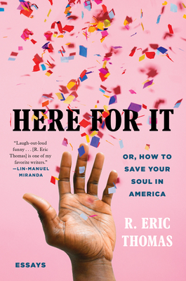Here for It: Or, How to Save Your Soul in America; Essays
