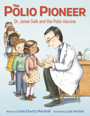 Image for The Polio Pioneer: Dr. Jonas Salk and the Polio Vaccine The Polio Pioneer: Dr. Jonas Salk and the Polio Vaccine