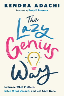 Image for The Lazy Genius Way: Embrace What Matters, Ditch What Doesn't, and Get Stuff Done