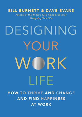 Image for Designing Your Work Life: How to Thrive and Change and Find Happiness at Work Designing Your Work Life: How to Thrive and Change and Find Happiness at Work