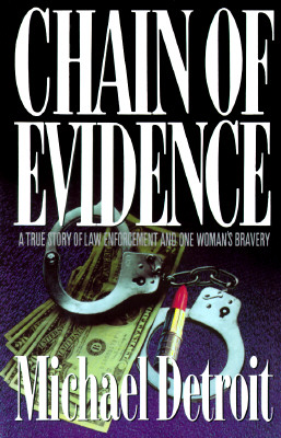 Chain of Evidence: A True Story of Law Enforcement and One Woman's Bravery