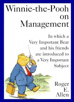 Image for Winnie-the-Pooh on Management: In which a Very Important Bear and his friends are introduced to a Very...