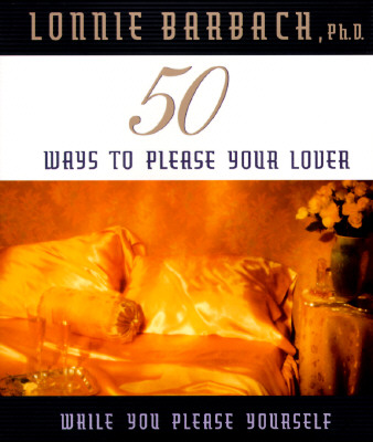 Image for 50 Ways to Please Your Lover: While You Please Yourself 50 Ways to Please Your Lover: While You Please Yourself