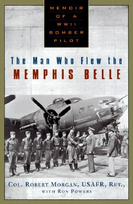 Man Who Flew the Memphis Belle: Memoir of a Bomber Pilot.