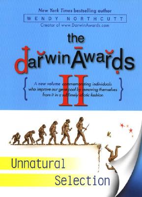 The Darwin Awards II: Unnatural Selection