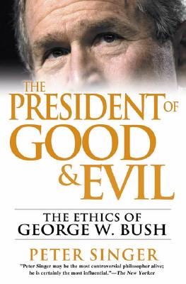 The President of Good and Evil: The Convenient Ethics of George W. Bush