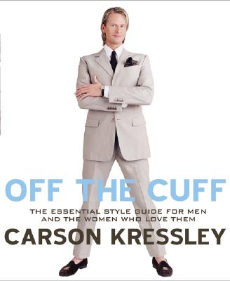 Image for Off The Cuff: The Essential Style Guide for Men and the Women Who Love Them