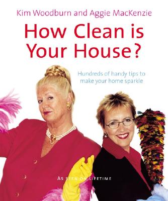 How Clean Is Your House: Hundreds Of Handy Tips T
