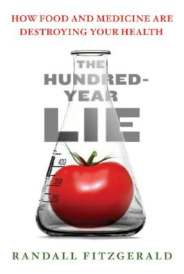 Image for The Hundred-Year Lie: How Food and Medicine Are Destroying Your Health