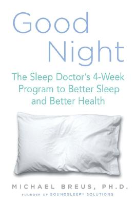 Image for Good Night: The Sleep Doctor's 4-Week Program to Better Sleep and Better Health Good Night: The Sleep Doctor's 4-Week Program to Better Sleep and Better Health