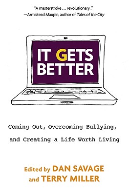 Image for It Gets Better: Coming Out, Overcoming Bullying, and Creating a Life Worth Living