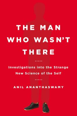 Image for The Man Who Wasn't There: Investigations into the Strange New Science of the Self