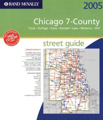 Rand McNally 2005 Chicago 7-County Street Guide: Cook, Dupage, Kane, Kendall, Lake, McHenry, Will (Rand McNally Street Guides)