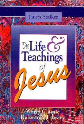 Image for The Life and Teachings of Jesus (Classic Reference Library) The Life and Teachings of Jesus (Classic Reference Library)