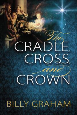 Image for The Cradle, Cross, and Crown