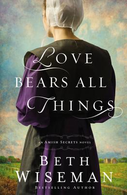 Love Bears All Things (An Amish Secrets Novel)