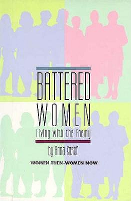Battered Women : Living with the Enemy (Women Then - Women Now Series)