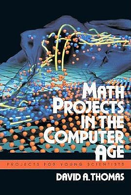 Math Projects in the Computer Age (Projects for Young Scientists)