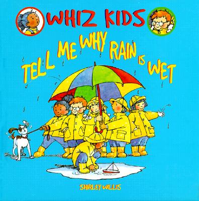 Tell Me Why Rain Is Wet ; Tell Me Why Rain Is Wet