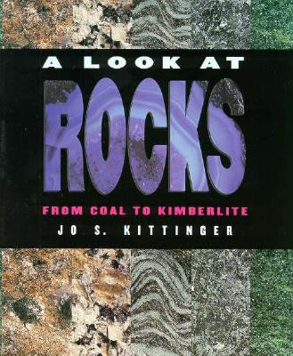 A Look at Rocks: From Coal to Kimberlite (First Books - Earth and Sky Science)