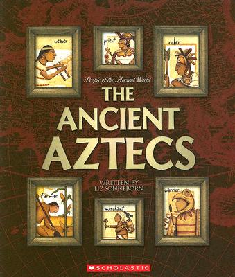 The Ancient Aztecs (People of the Ancient World)