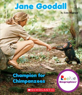 Jane Goodall: Champion for Chimpanzees (Rookie Biographies)