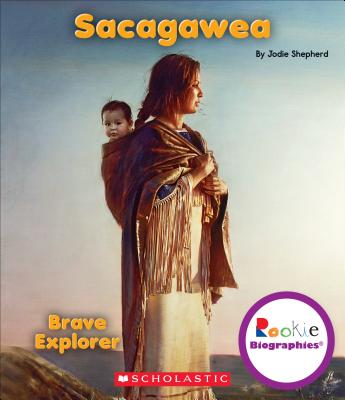 Sacagawea: Brave Explorer (Rookie Biographies)