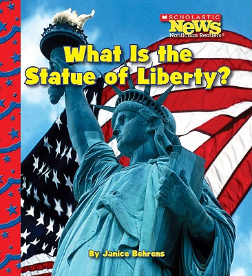 What Is the Statue of Liberty (Scholastic News Nonfiction Readers)