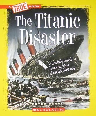 The Titanic Disaster (A True Book: Disasters) (A True Book (Relaunch))