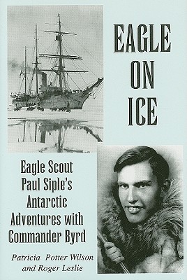 Image for Eagle on Ice: Eagle Scout Paul Siple's Antarctic Adventures with Commander Byrd