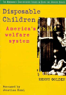 Image for Disposable Children: America's Child Welfare System (A volume in the Wadsworth Contemporary Issues in Crime and Justice Series)