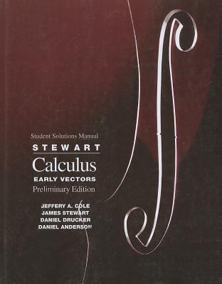 Student Solutions Manual for Stewart's Calculus: Early Vectors : Preliminary Edition