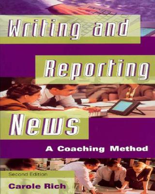 Writing and Reporting News: A Coaching Method (Wadsworth Series in Mass Communication and Journalism)