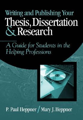 Image for Writing and Publishing Your Thesis, Dissertation, and Research: A Guide for Students in the Helping Professions (Research, Statistics, & Program Evaluation) Writing and Publishing Your Thesis, Dissertation, and Research: A Guide for Students in the Helping Professions (Research, Statistics, & Program Evaluation)