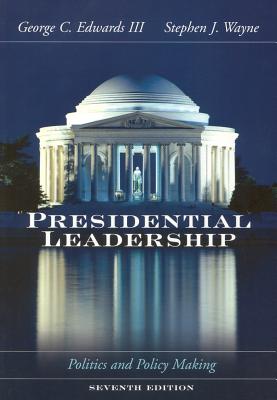 Presidential Leadership: Politics and Policy Making