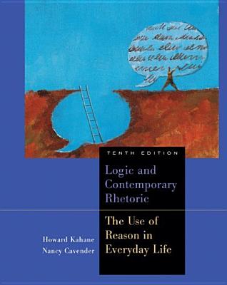 Image for Logic and Contemporary Rhetoric: The Use of Reason in Everyday Life Logic and Contemporary Rhetoric: The Use of Reason in Everyday Life