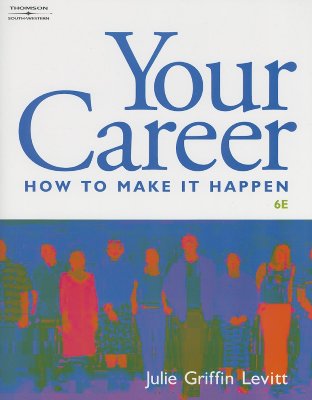 Your Career: How to Make it Happen (with CD-ROM)