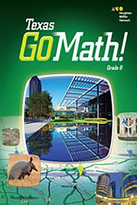 Go Math, Go Math Texas Student Interactive Worktext Grade 8 2015