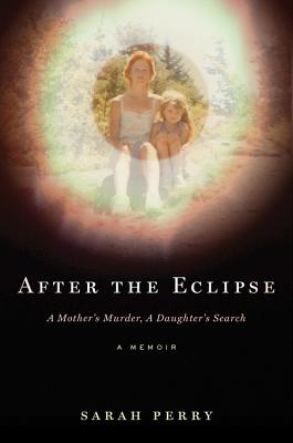 Image for After the Eclipse: A Mother's Murder, a Daughter's Search