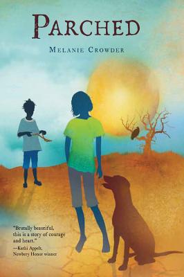 Parched: A Lyrical Story About Survival, Dogs, and Hope for Kids (Ages 10-12)