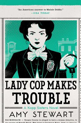 Lady Cop Makes Trouble: A Kopp Sisters Novel