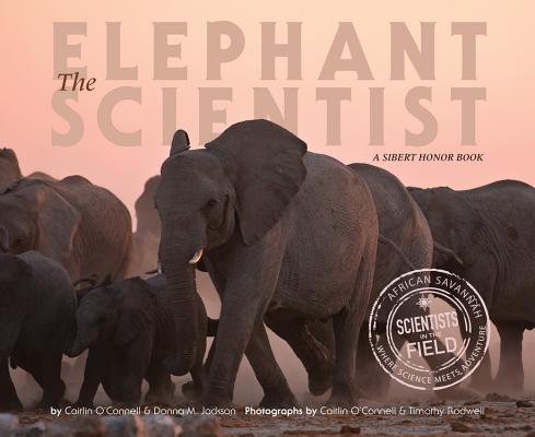 The Elephant Scientist (Scientists in the Field Series)