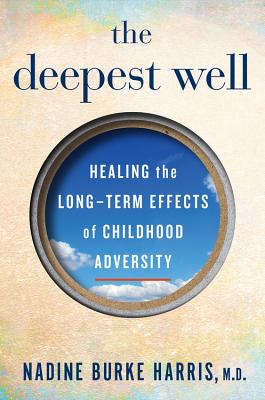 Deepest Well: Healing the Long-Term Effects of Childhood Adversity